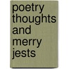Poetry Thoughts And Merry Jests by Beryl Peters