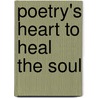 Poetry's Heart To Heal The Soul door Lisa K. Maier