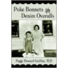 Poke Bonnets And Denim Overalls by Peggy Howard Gwillim M.D.