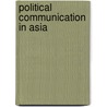 Political Communication in Asia door Willnat A. Lars