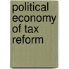 Political Economy Of Tax Reform door Ito