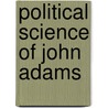 Political Science of John Adams door Correa Moylan Walsh