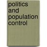 Politics And Population Control door Kathleen A. Tobin