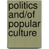 Politics and/of Popular Culture