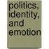 Politics, Identity, and Emotion