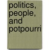 Politics, People, And Potpourri door L. Ian MacDonald