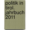 Politik in Tirol. Jahrbuch 2011 door Onbekend