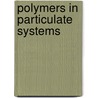 Polymers in Particulate Systems door Onbekend