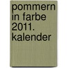 Pommern in Farbe 2011. Kalender door Onbekend