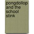 Pongdollop And The School Stink