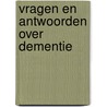Vragen en antwoorden over dementie