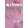 ADHD op één spoor by K. Baert