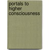 Portals to Higher Consciousness door Norman D. Livergood