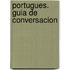 Portugues. Guia de Conversacion