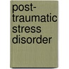 Post- Traumatic Stress Disorder door Carolyn Simpson