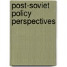 Post-Soviet Policy Perspectives door Onbekend
