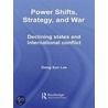 Power Shifts, Strategy, and War by Dong Sun Lee