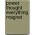 Power Thought Everything Magnet