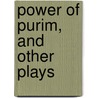 Power of Purim, and Other Plays door Irma Kraft