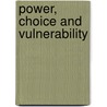 Power, Choice And Vulnerability door Peter Winchester