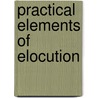 Practical Elements of Elocution door Thomas Clarkson Trueblood