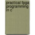 Practical Fpga Programming In C