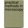 Practical Methods in Microscopy door Charles Herbert Clark