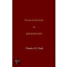 Practical Methods in Microscopy by Charles H. Clark