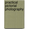 Practical Pictorial Photography by Unknown