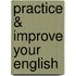 Practice & Improve Your English