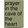 Prayer In The Cave Of The Heart door Cyprian Consiglio