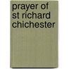 Prayer Of St Richard Chichester by John D. Baldwin