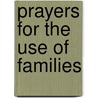 Prayers For The Use Of Families door William Jay