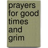 Prayers for Good Times and Grim by Martin H. Manser