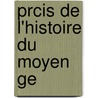 Prcis De L'histoire Du Moyen Ge door Ovide Chrysanthe Desmichels