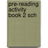 Pre-reading Activity Book 2 Sch