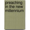 Preaching In The New Millennium by Frederick J. Streets