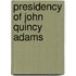 Presidency of John Quincy Adams