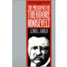 Presidency Of T. Roosevelt (pb) by Lewis L. Gould