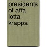 Presidents Of Affa Lotta Krappa by Eileen L. Beck