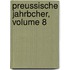 Preussische Jahrbcher, Volume 8