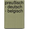 Preußisch - deutsch - belgisch by Sebastian Scharte