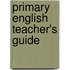 Primary English Teacher's Guide