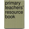 Primary Teachers' Resource Book by Karen Gray