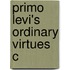 Primo Levi's Ordinary Virtues C