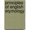 Principles Of English Etymology door Walter W. 1835-1912 Skeat