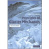 Principles Of Glacier Mechanics by Roger LeB. Hooke