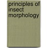 Principles Of Insect Morphology door R.E. Snodgrass