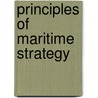 Principles Of Maritime Strategy by Julian S. Corbett