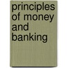 Principles Of Money And Banking door Harold G. Moulton
